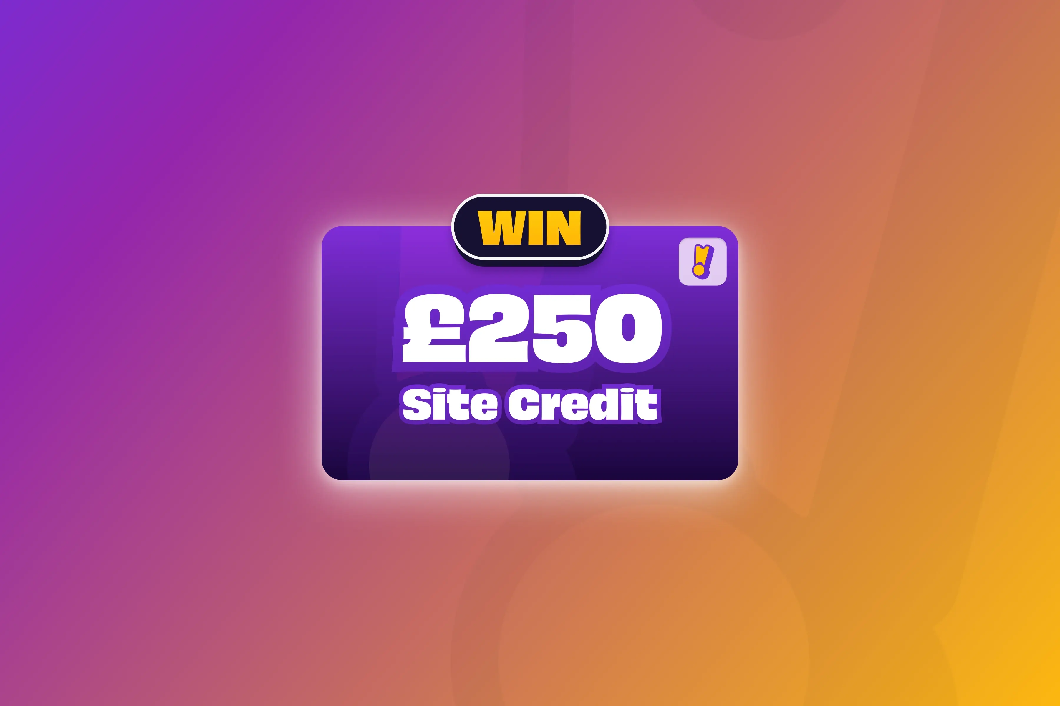 Win £250 Credit