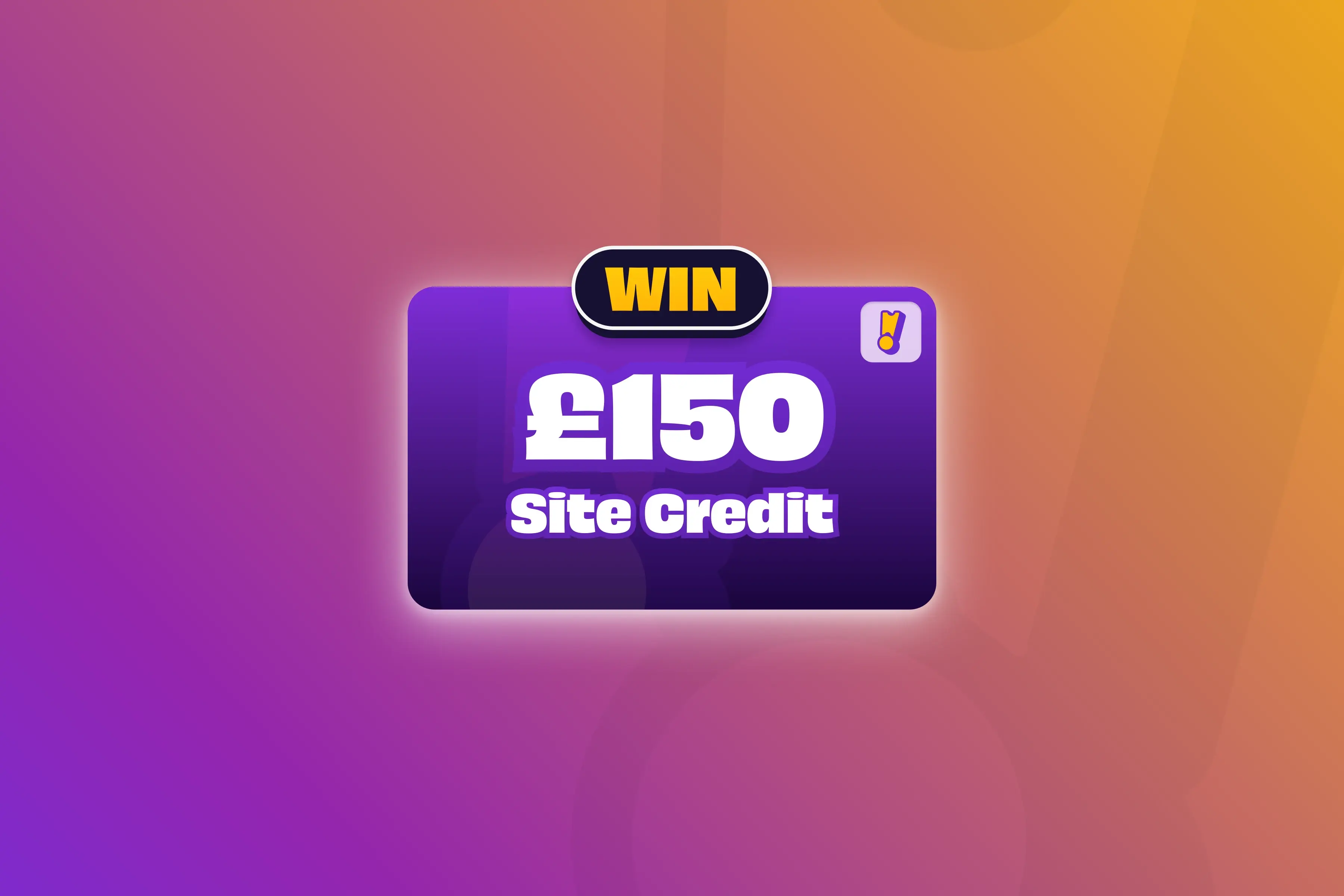 Win £150 Credit