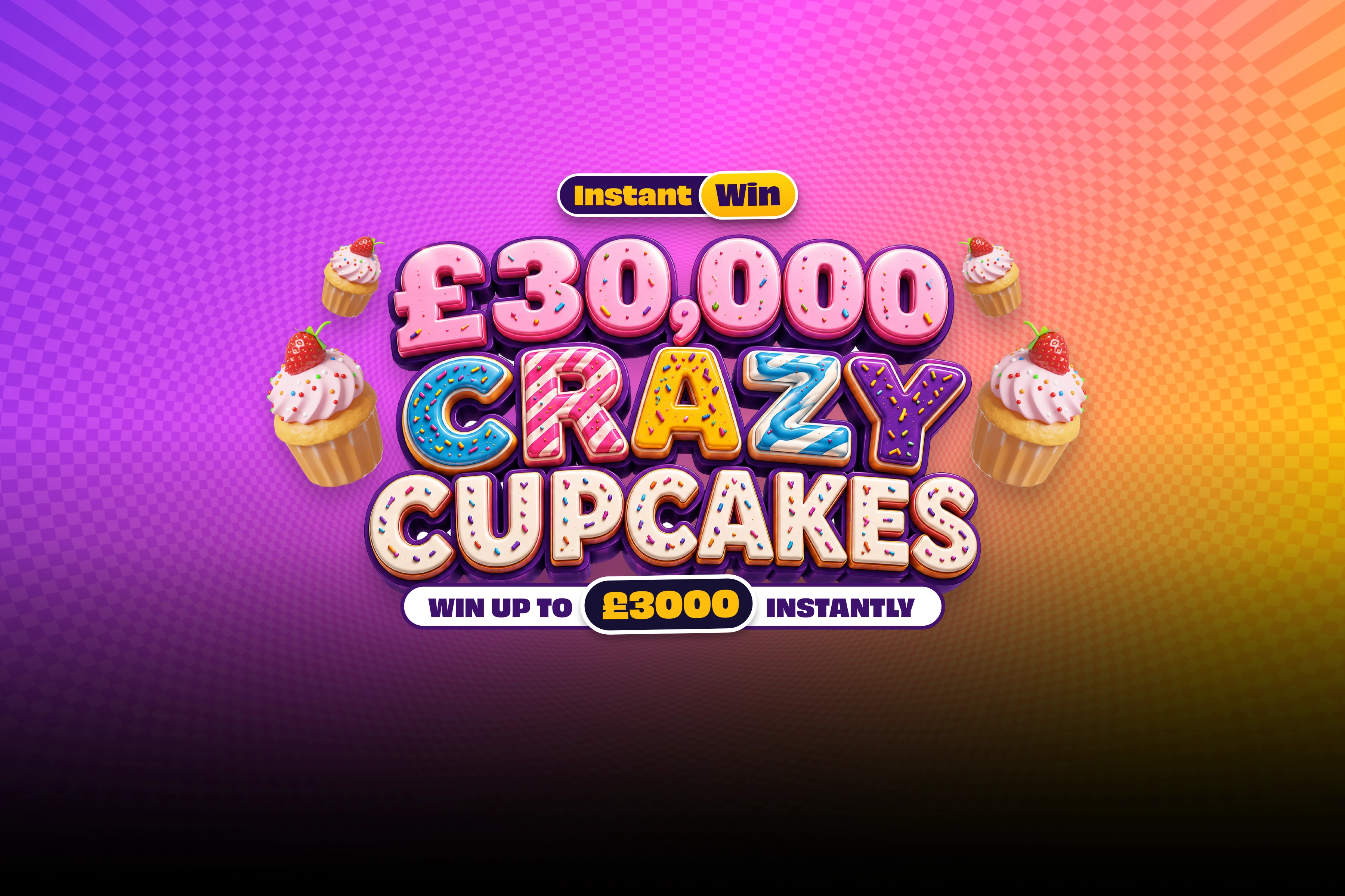 £30K Crazy Cupcakes Instant Win!