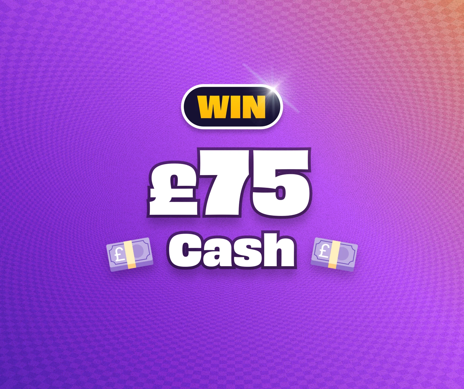 Win £75 Cash