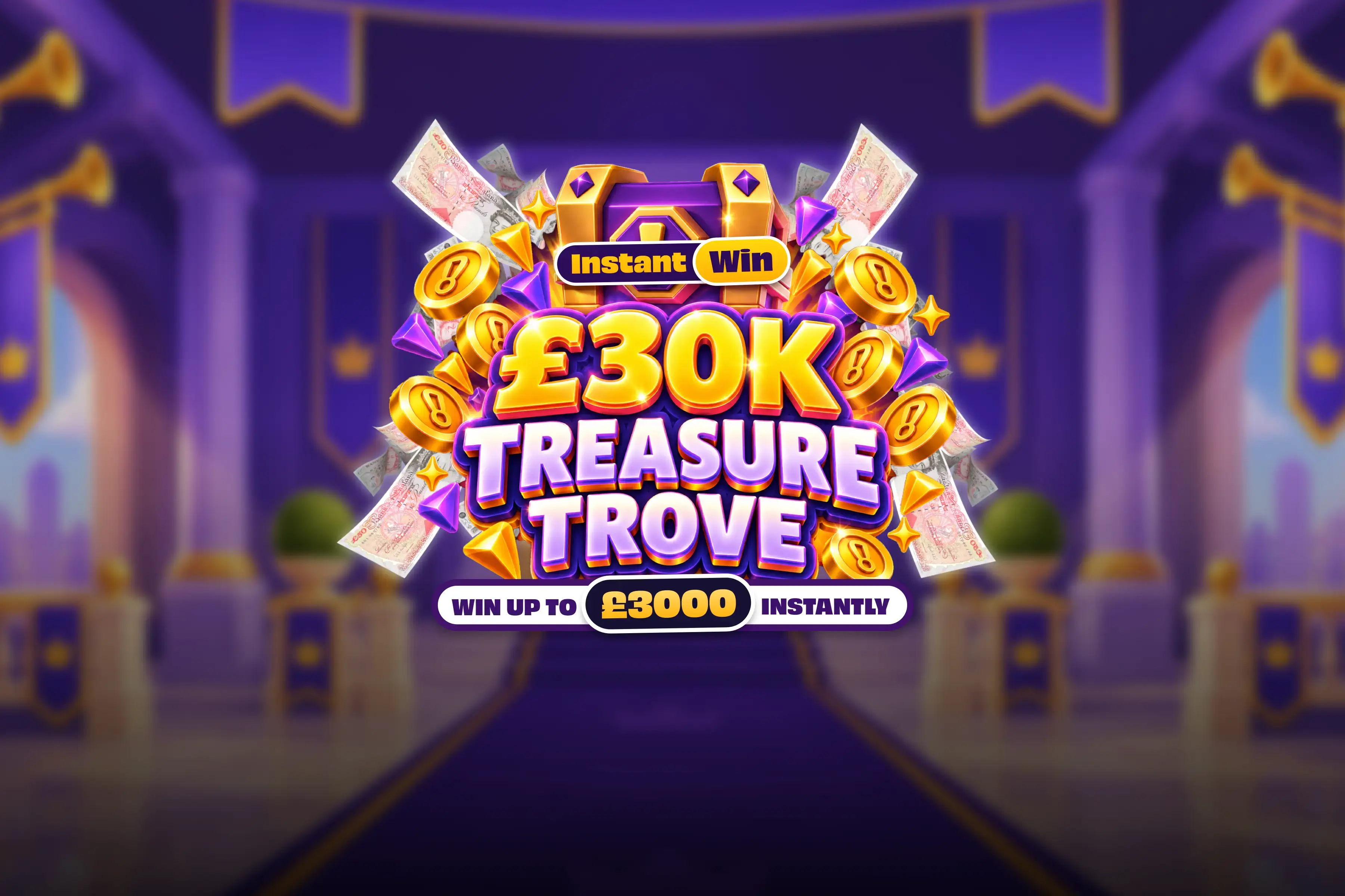 £30K Treasure Trove Instant Win